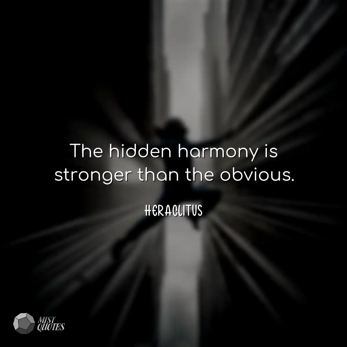 The hidden harmony is stronger than the obvious.