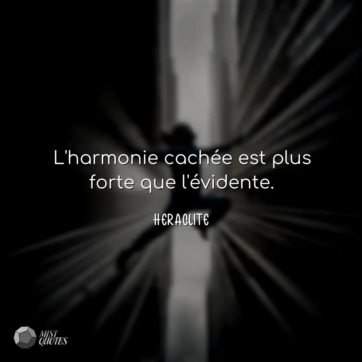 L'harmonie cachée est plus forte que l'évidente.