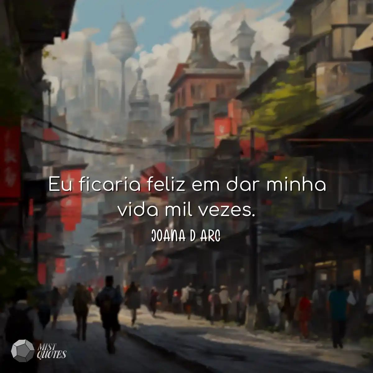 Eu ficaria feliz em dar minha vida mil vezes.