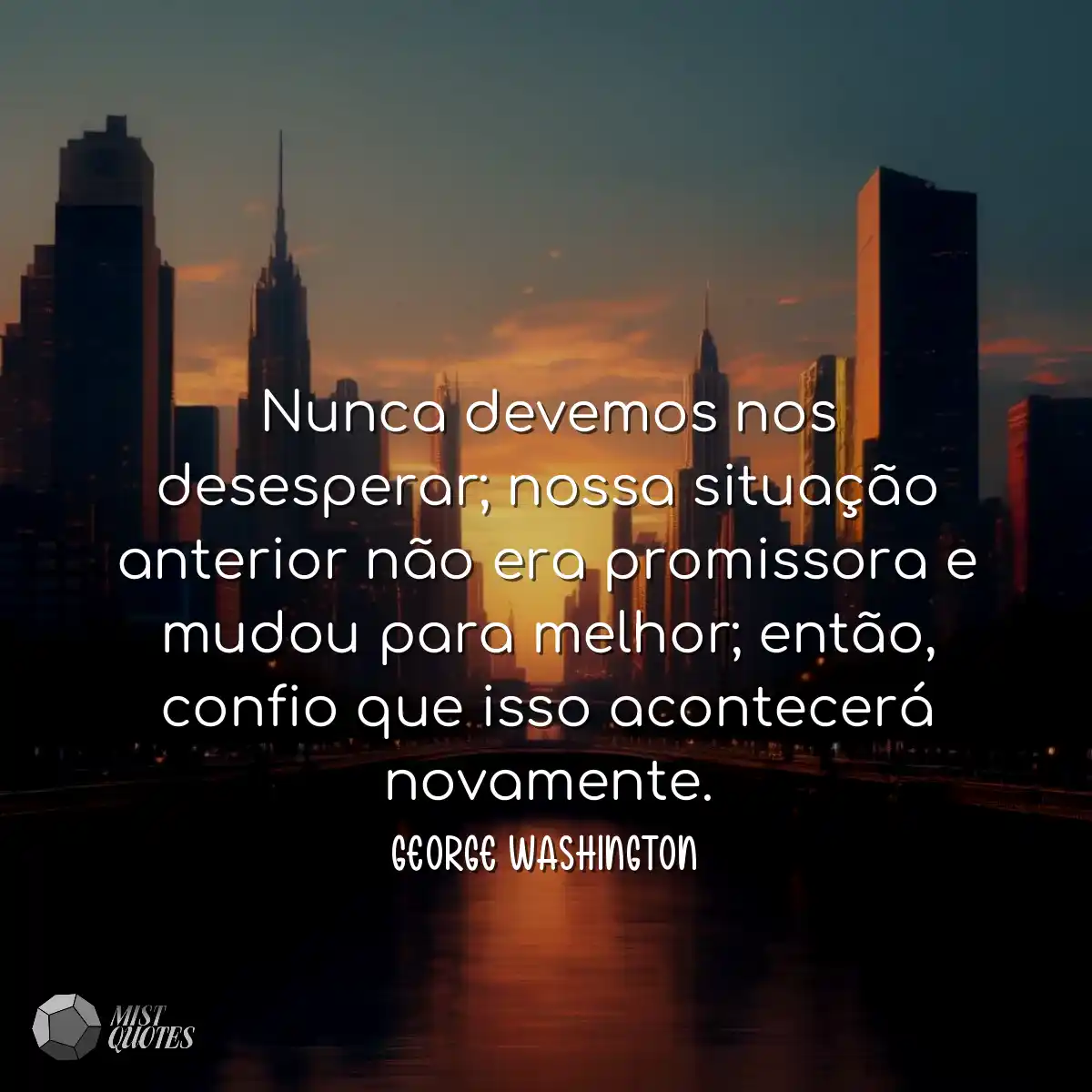 Nunca devemos nos desesperar; nossa situação anter