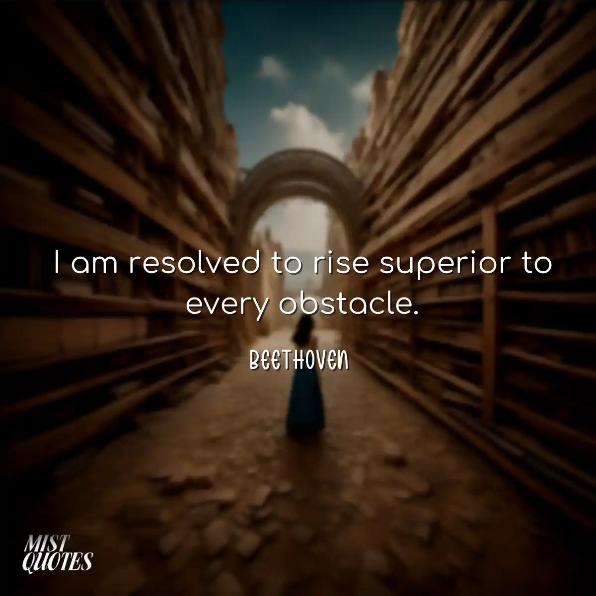 I am resolved to rise superior to every 