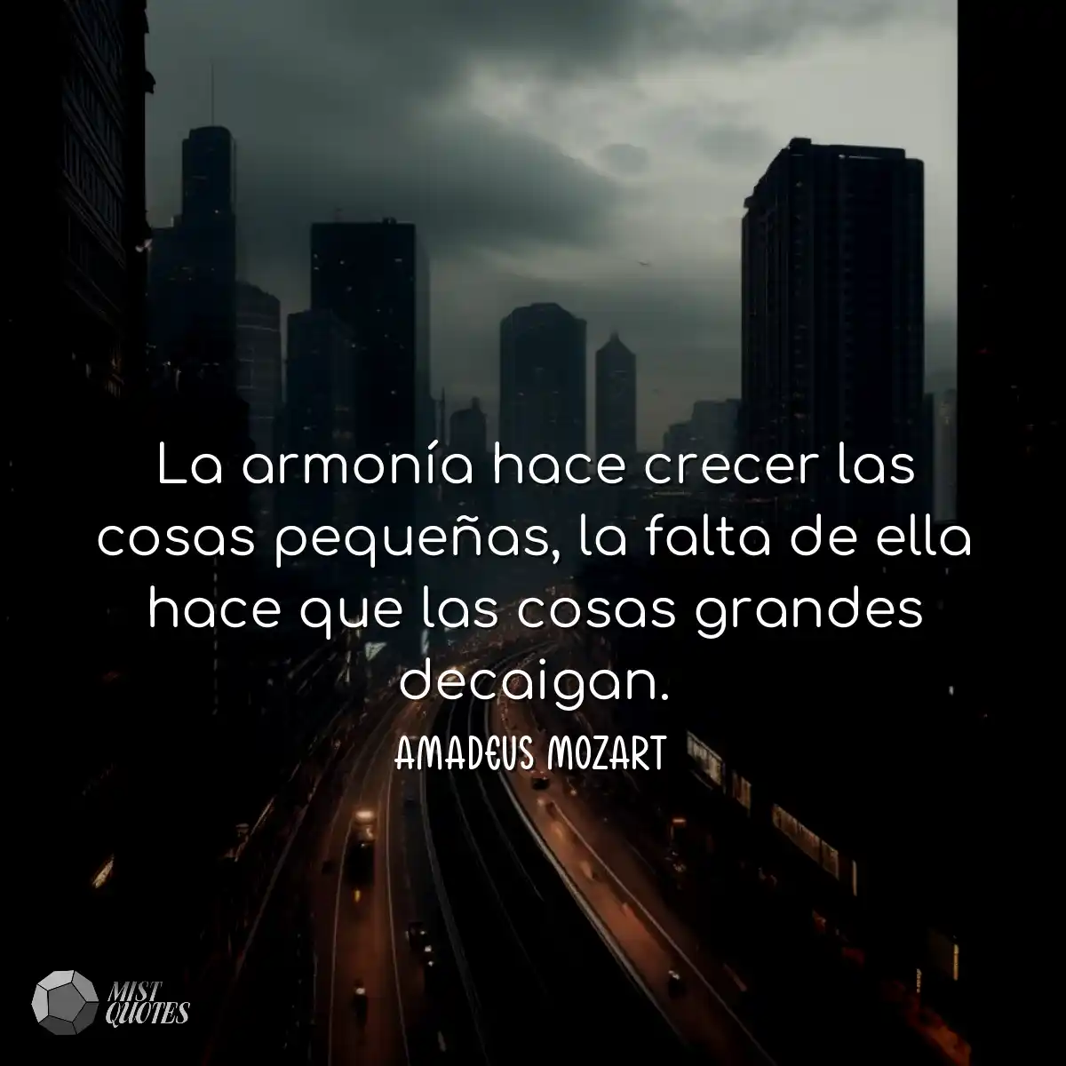 La armonía hace crecer las cosas pequeñas, la falt
