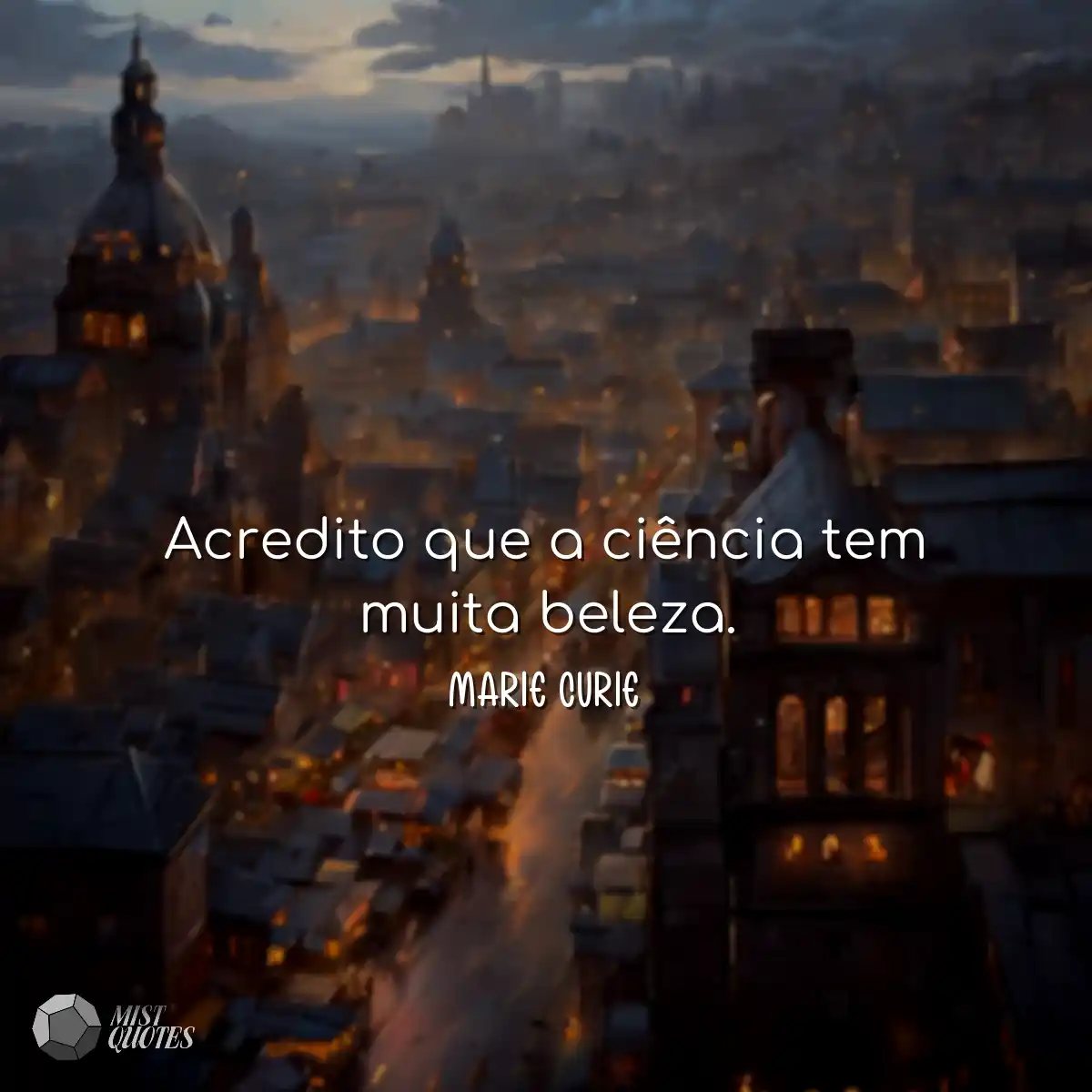 Acredito que a ciência tem muita beleza