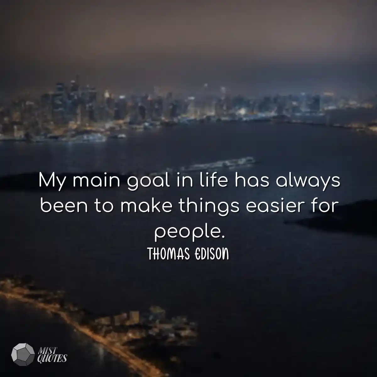 My main goal in life has always been to 