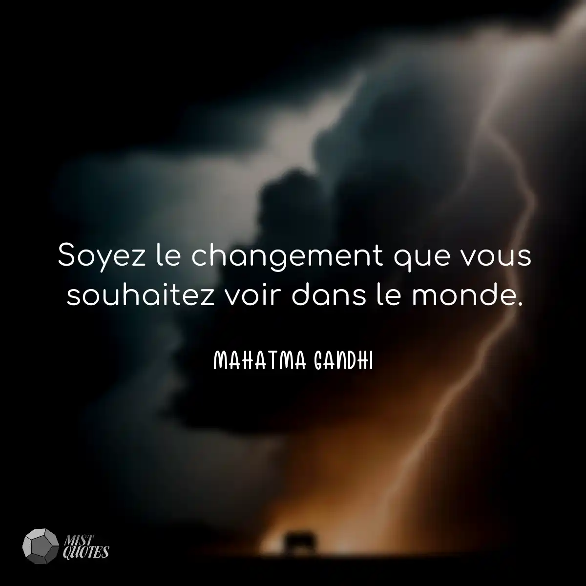 Soyez le changement que vous souhaitez voir dans l