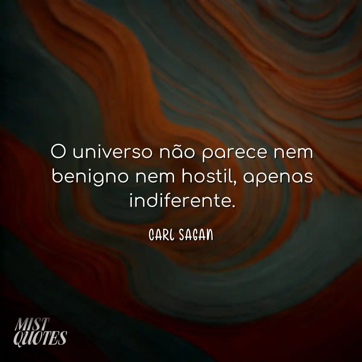 O universo não parece nem benigno nem h