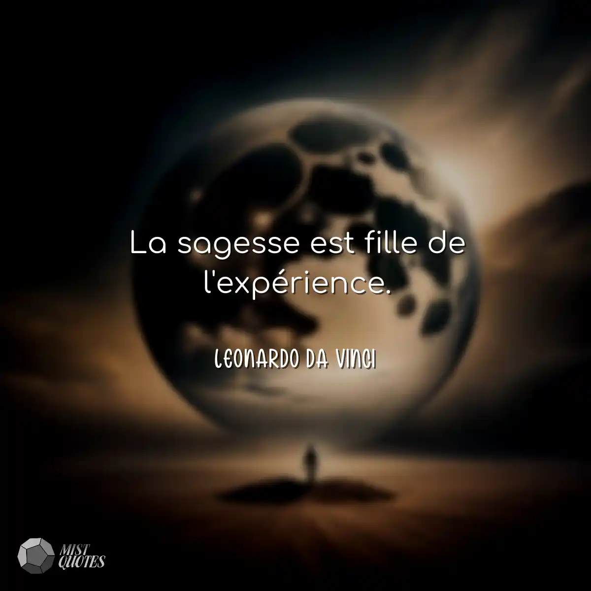 La sagesse est fille de l'expérience.