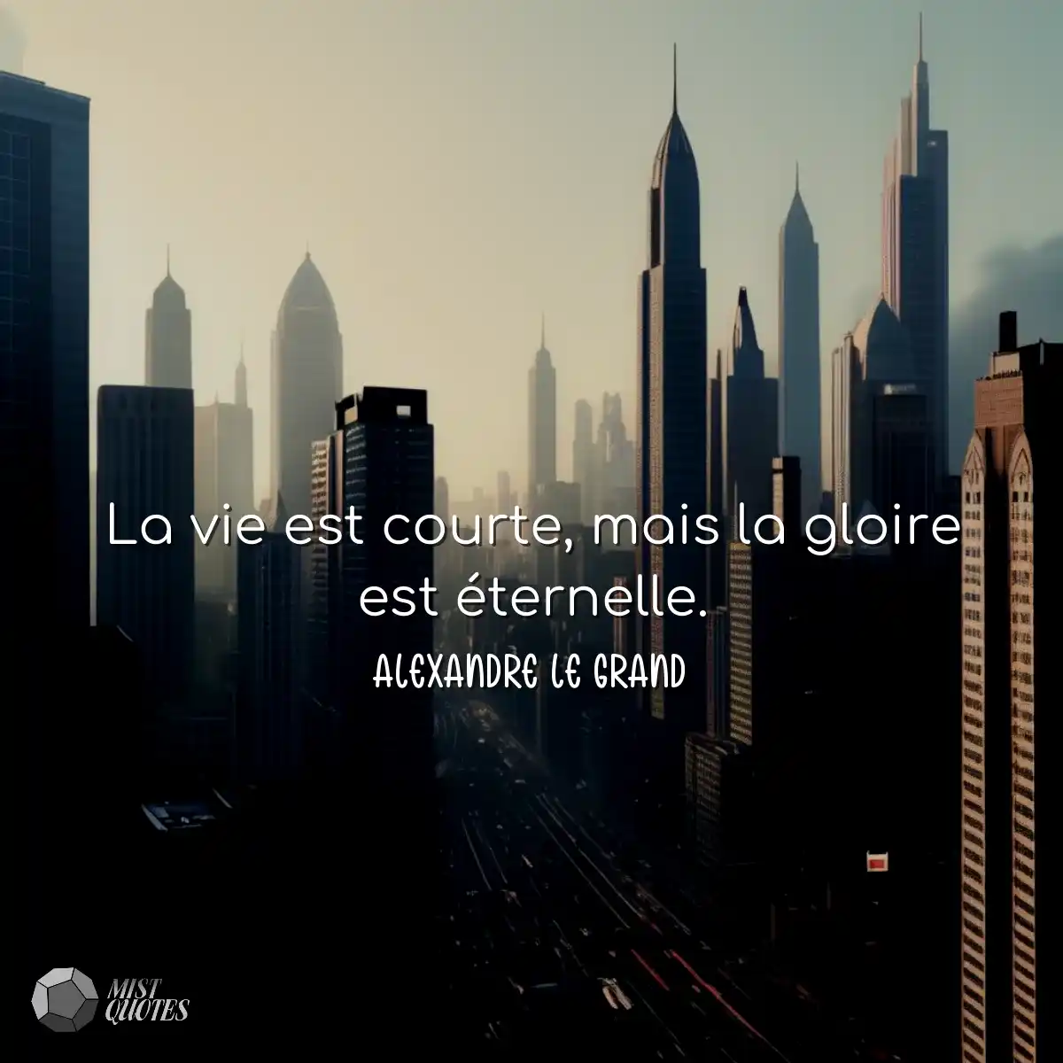 La vie est courte, mais la gloire est éternelle.
