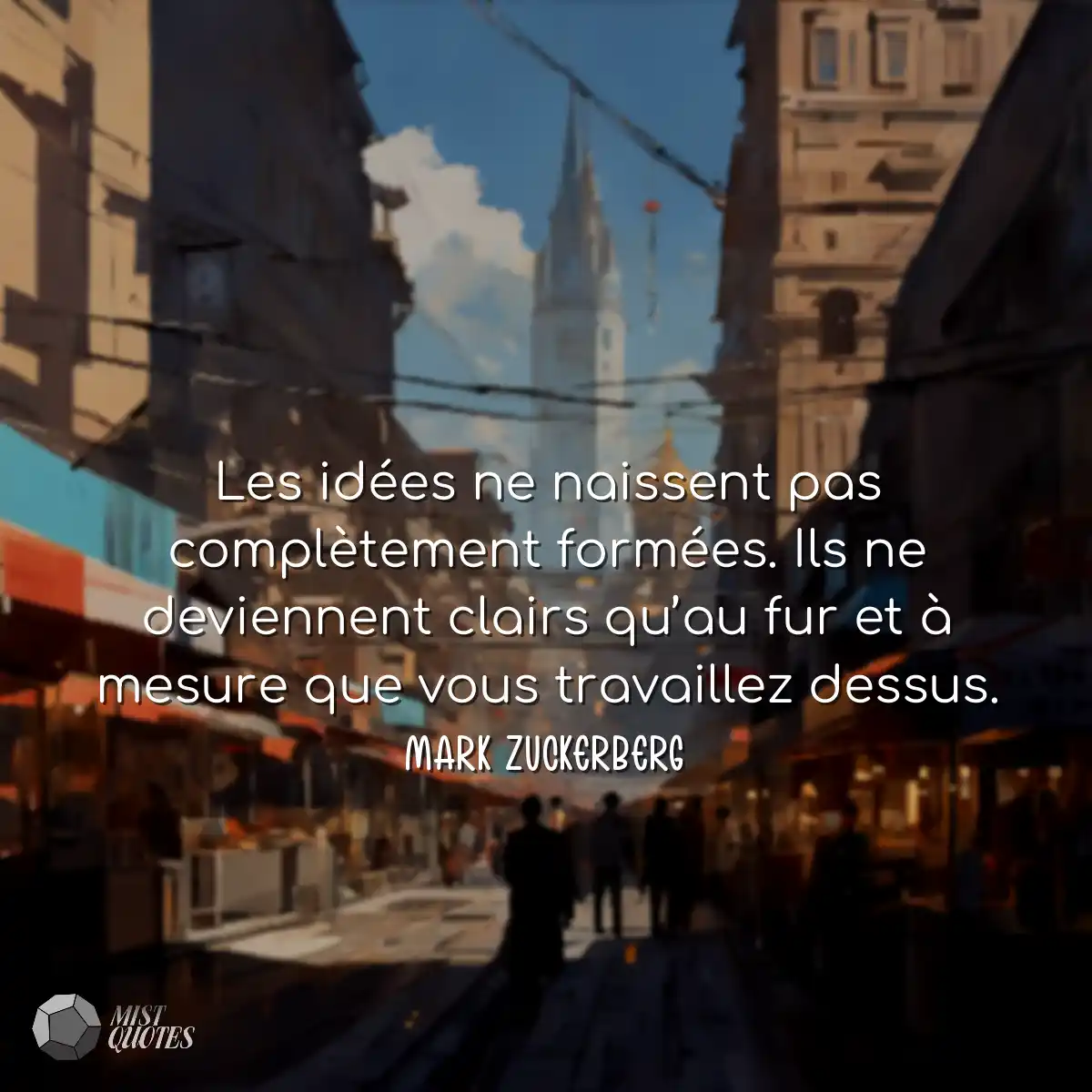 Les idées ne naissent pas complètement formées. Il