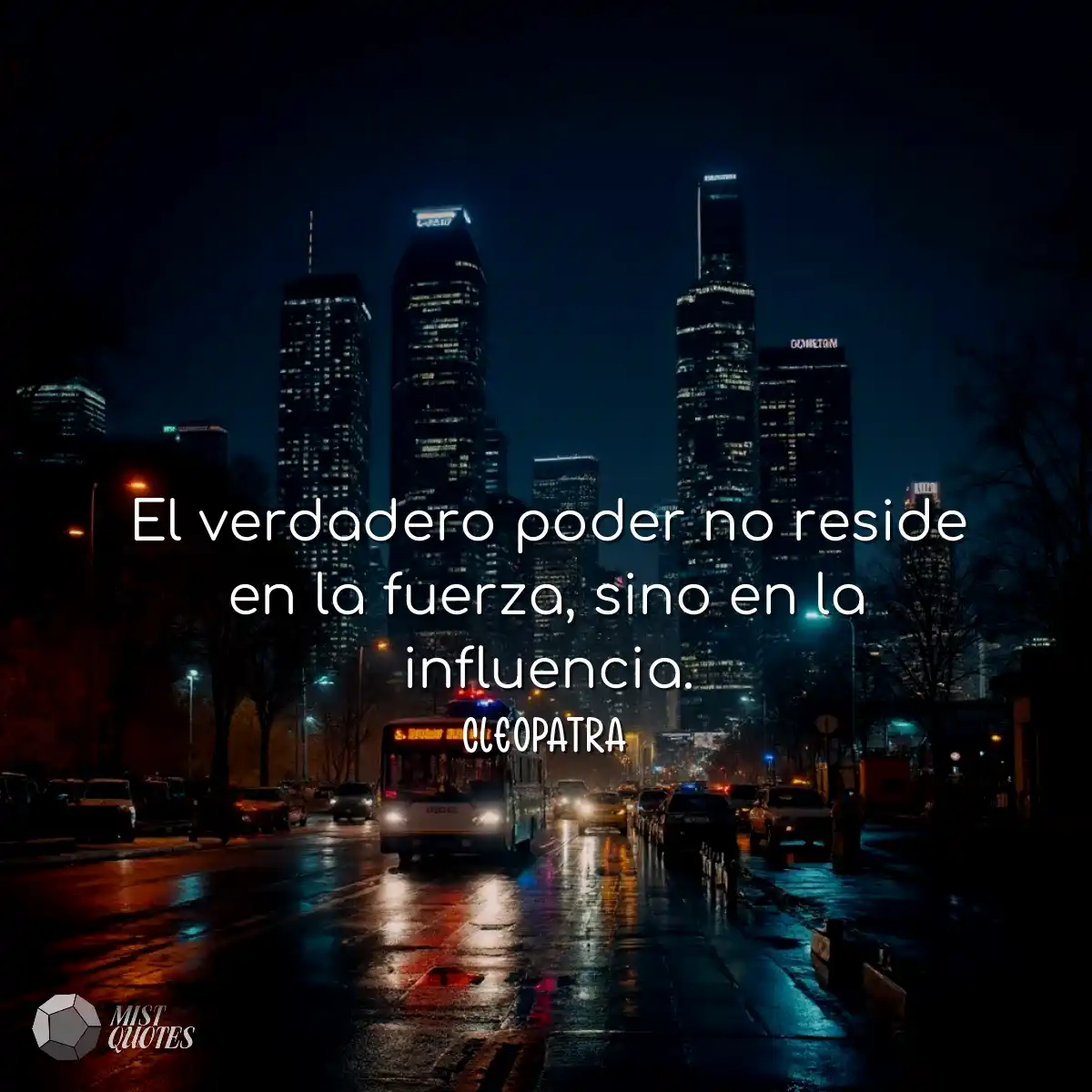 El verdadero poder no reside en la fuerza, sino en