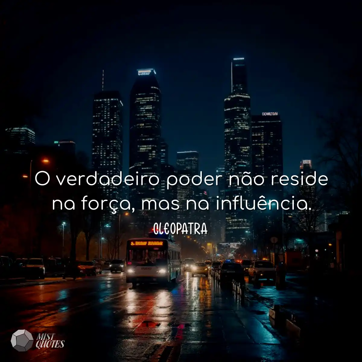 O verdadeiro poder não reside na força, mas na inf