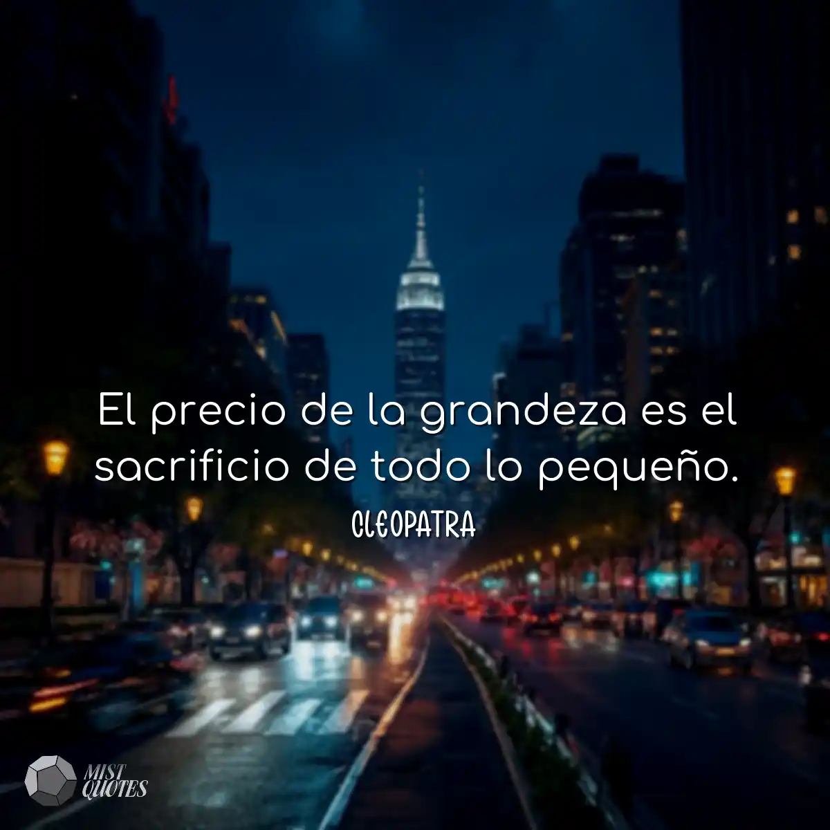 El precio de la grandeza es el sacrificio de todo 