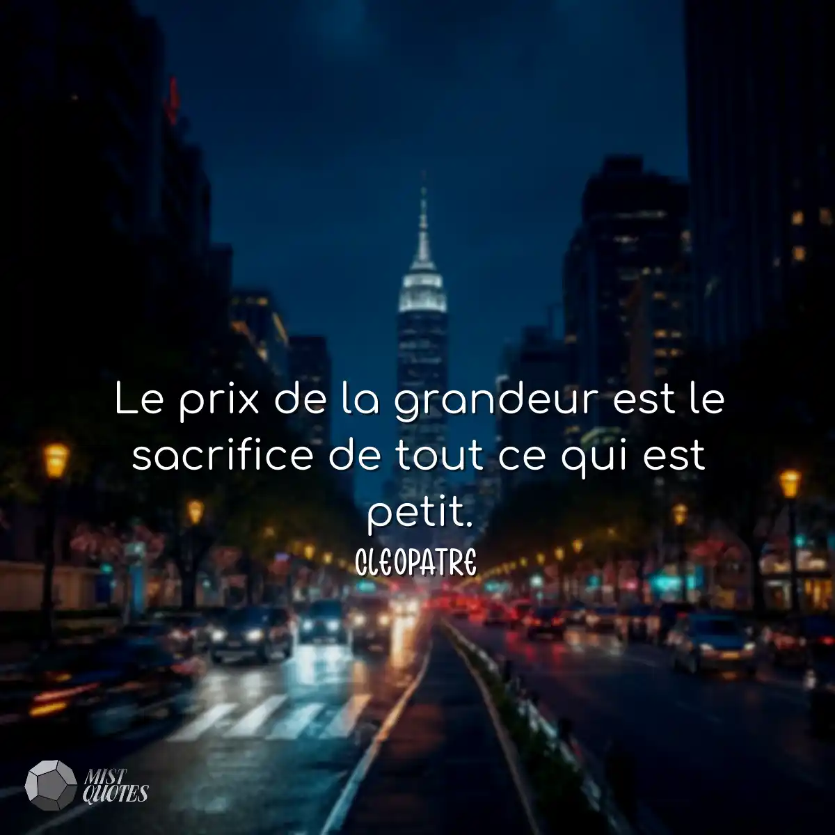Le prix de la grandeur est le sacrifice de tout ce