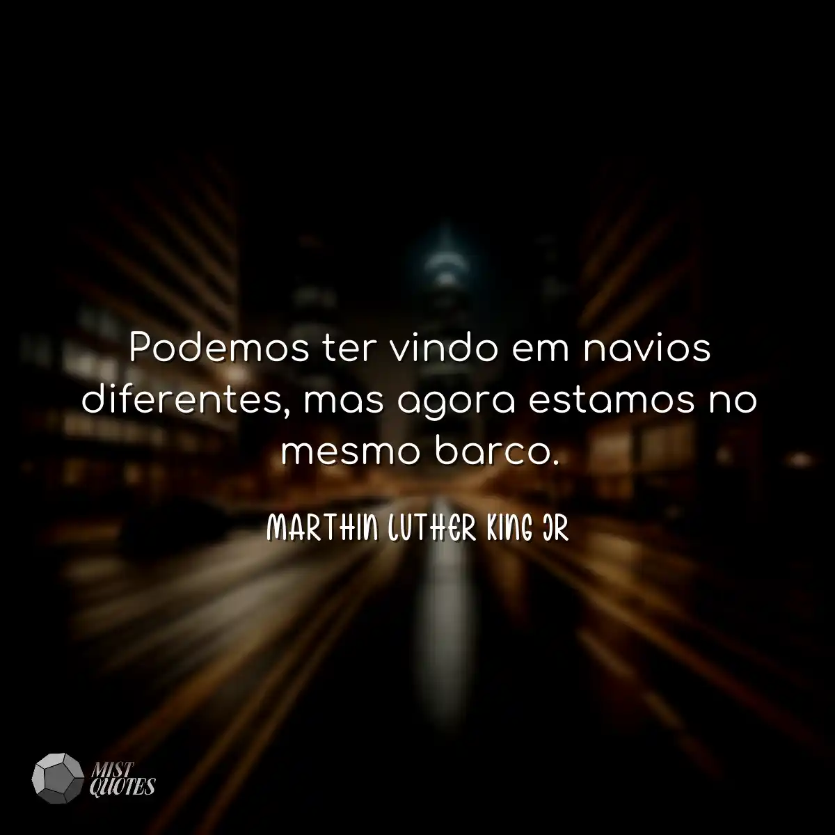 Podemos ter vindo em navios diferentes, 