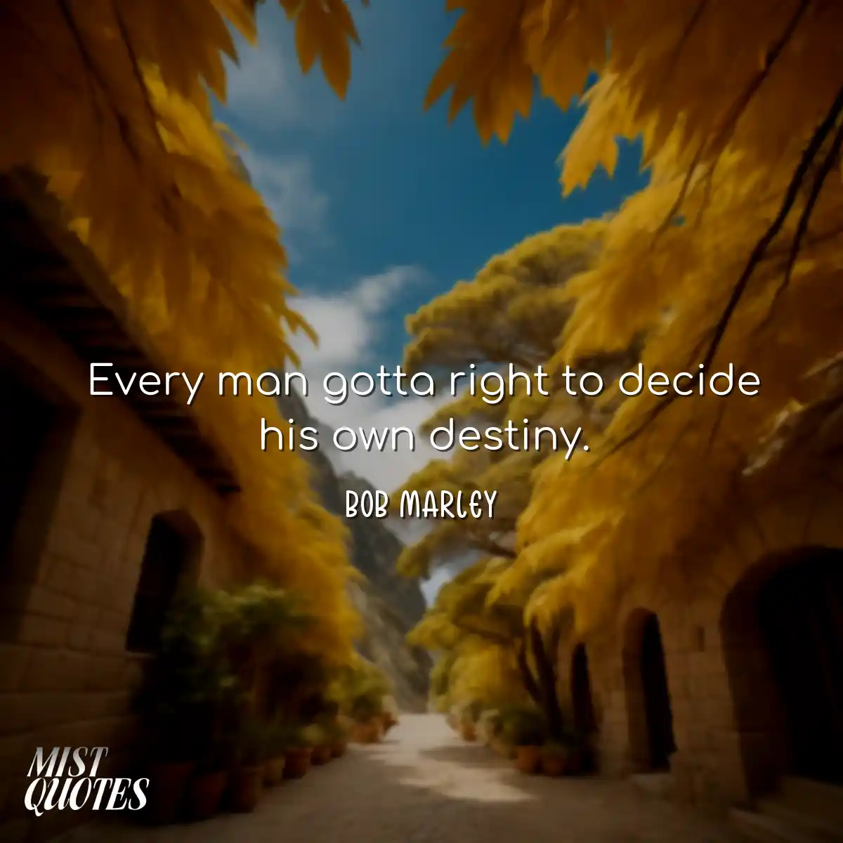 Every man gotta right to decide his own 