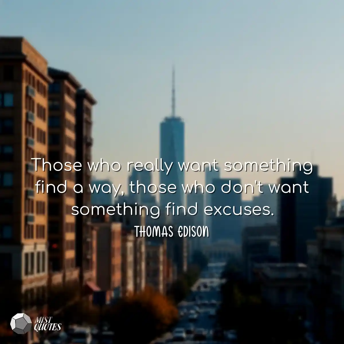 Those who really want something find a way, those 