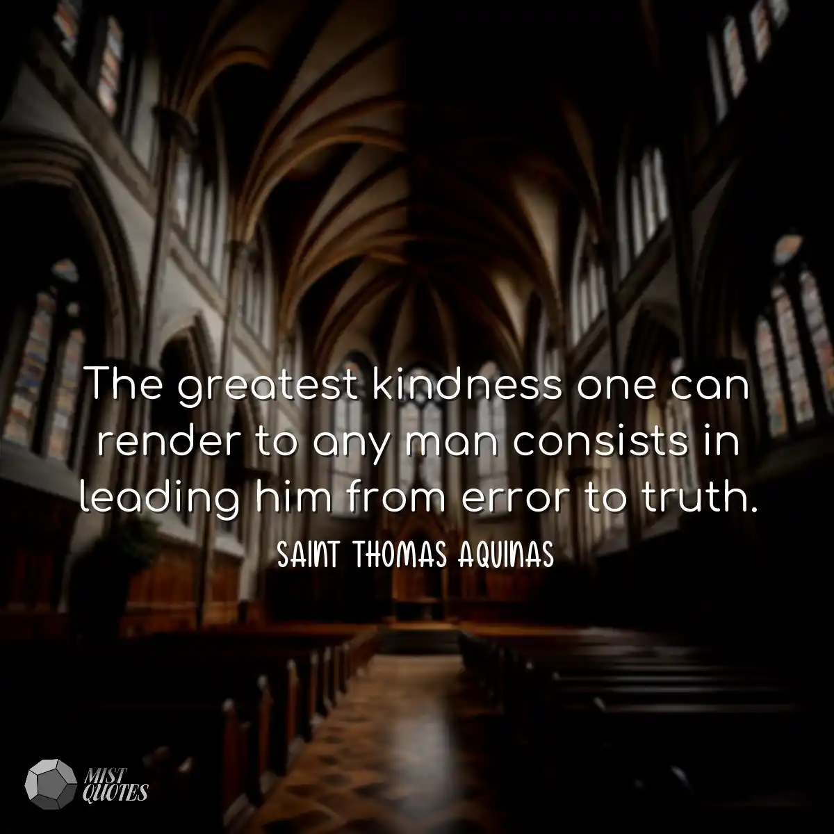 The greatest kindness one can render to 