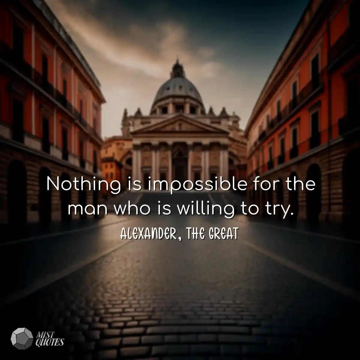 Nothing is impossible for the man who is