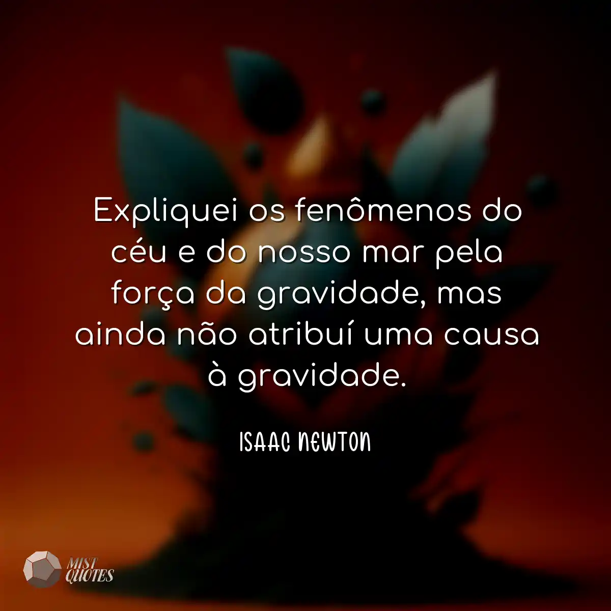 Expliquei os fenômenos do céu e do nos