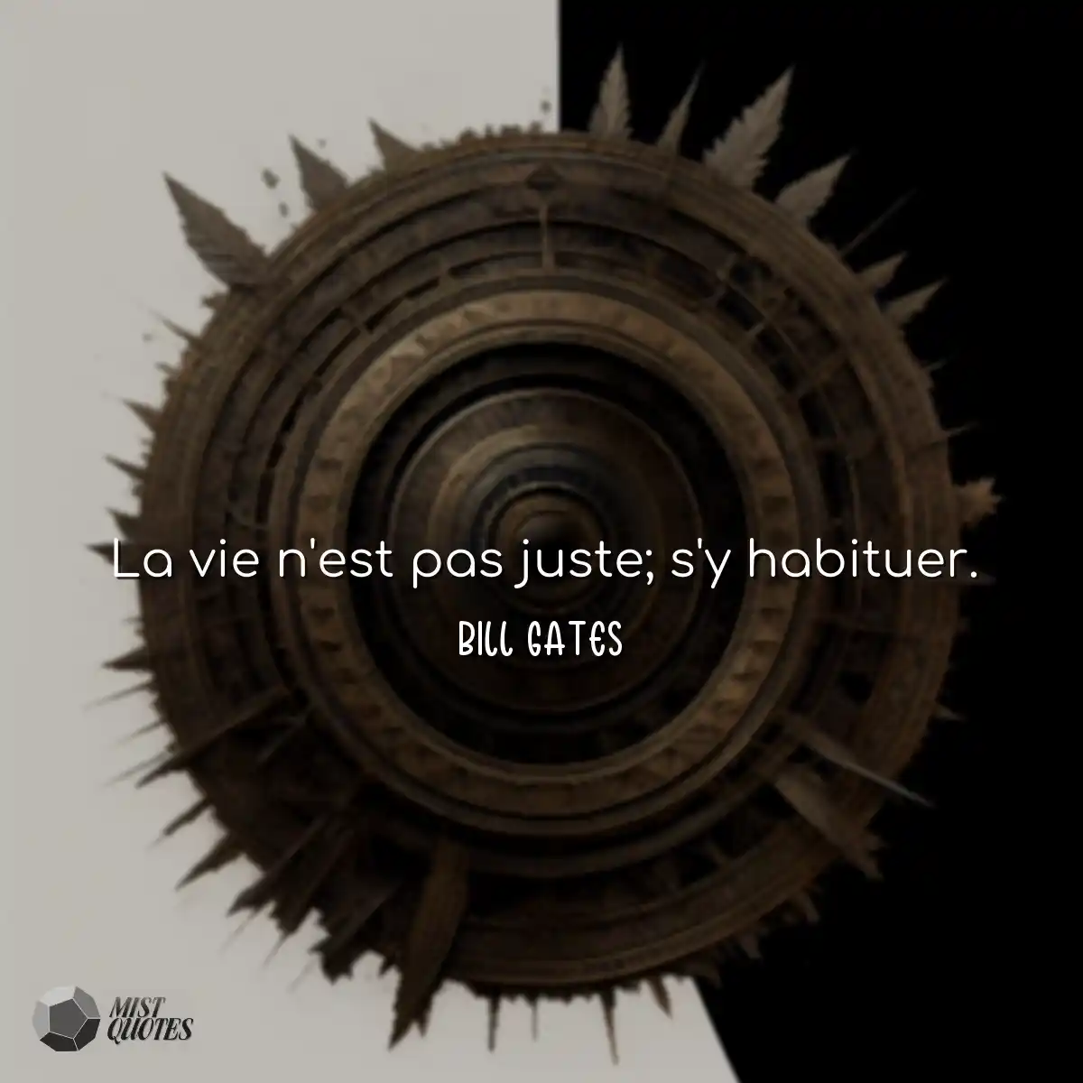 La vie n'est pas juste; s'y habituer.