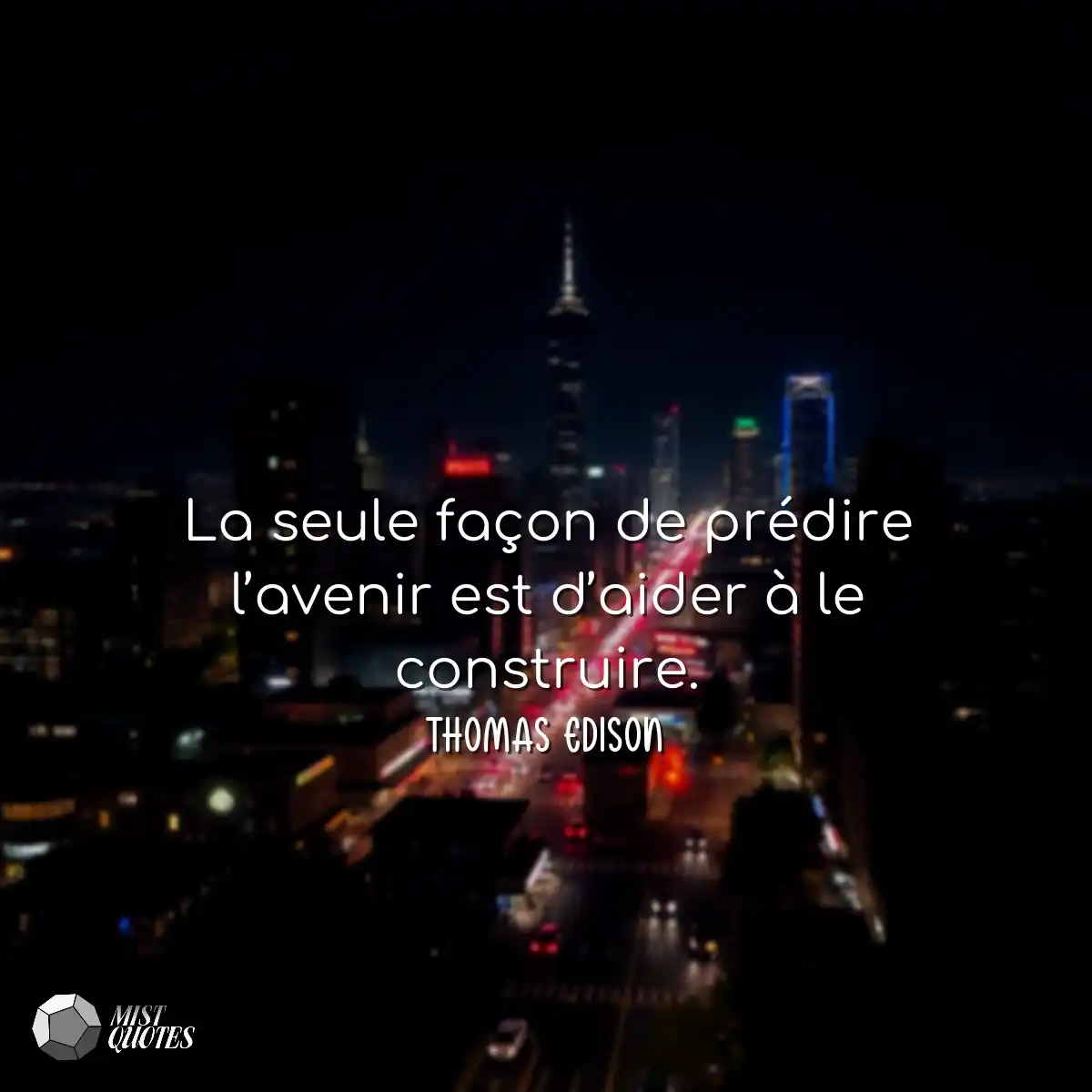 La seule façon de prédire l’avenir e