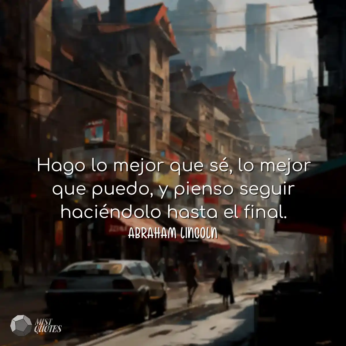Hago lo mejor que sé, lo mejor que pued