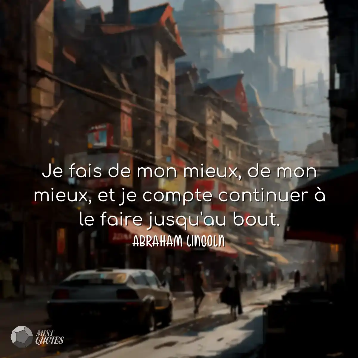 Je fais de mon mieux, de mon mieux, et j