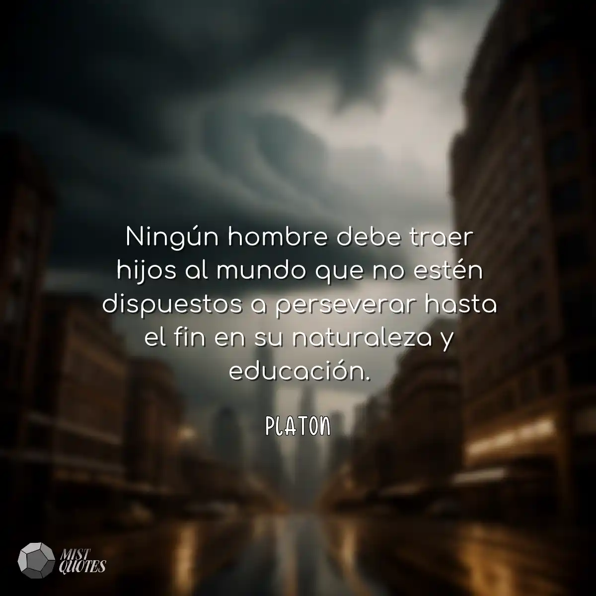 Ningún hombre debe traer hijos al mundo que no est