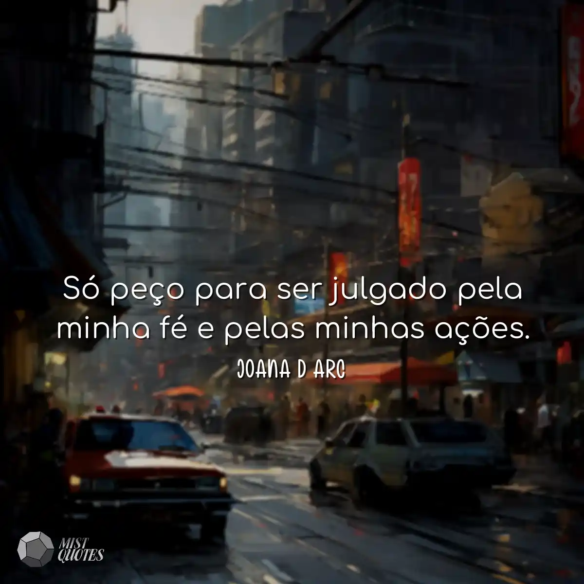 Só peço para ser julgado pela minha f