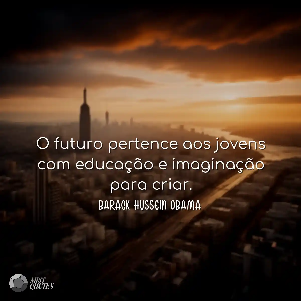 O futuro pertence aos jovens com educação e imagin