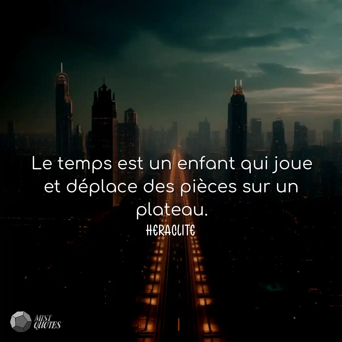 Le temps est un enfant qui joue et déplace des piè