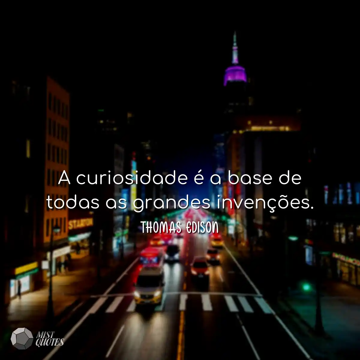 A curiosidade é a base de todas as gran