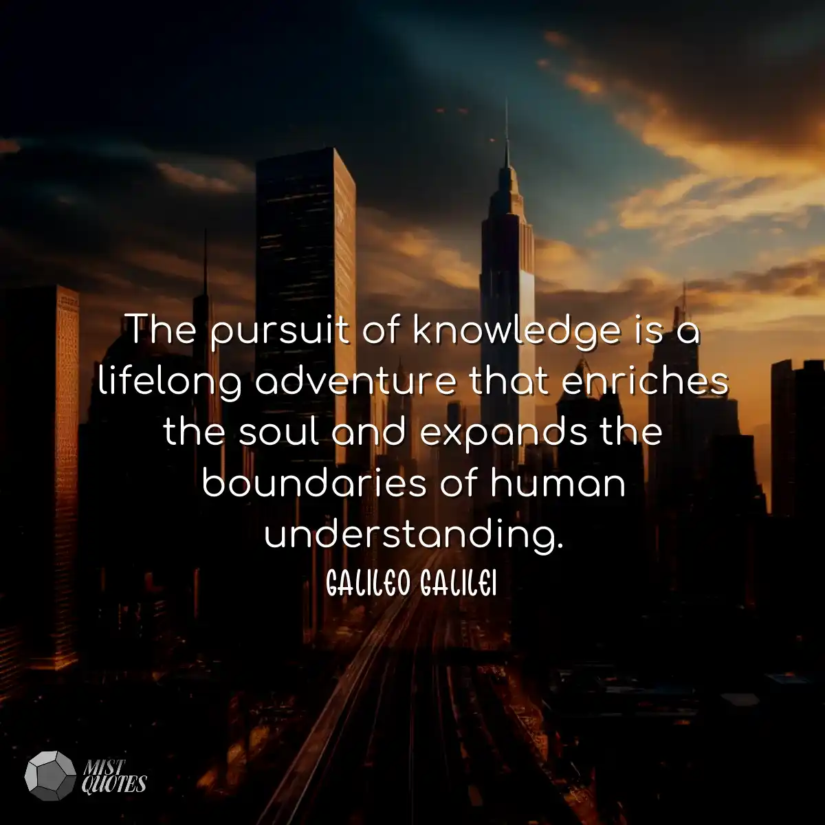 The pursuit of knowledge is a lifelong a
