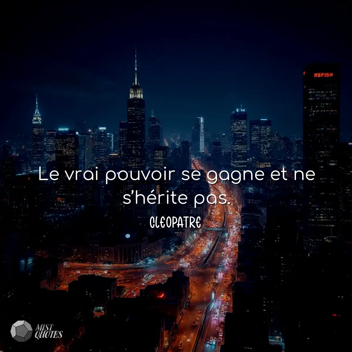 Le vrai pouvoir se gagne et ne s’hérite pas.