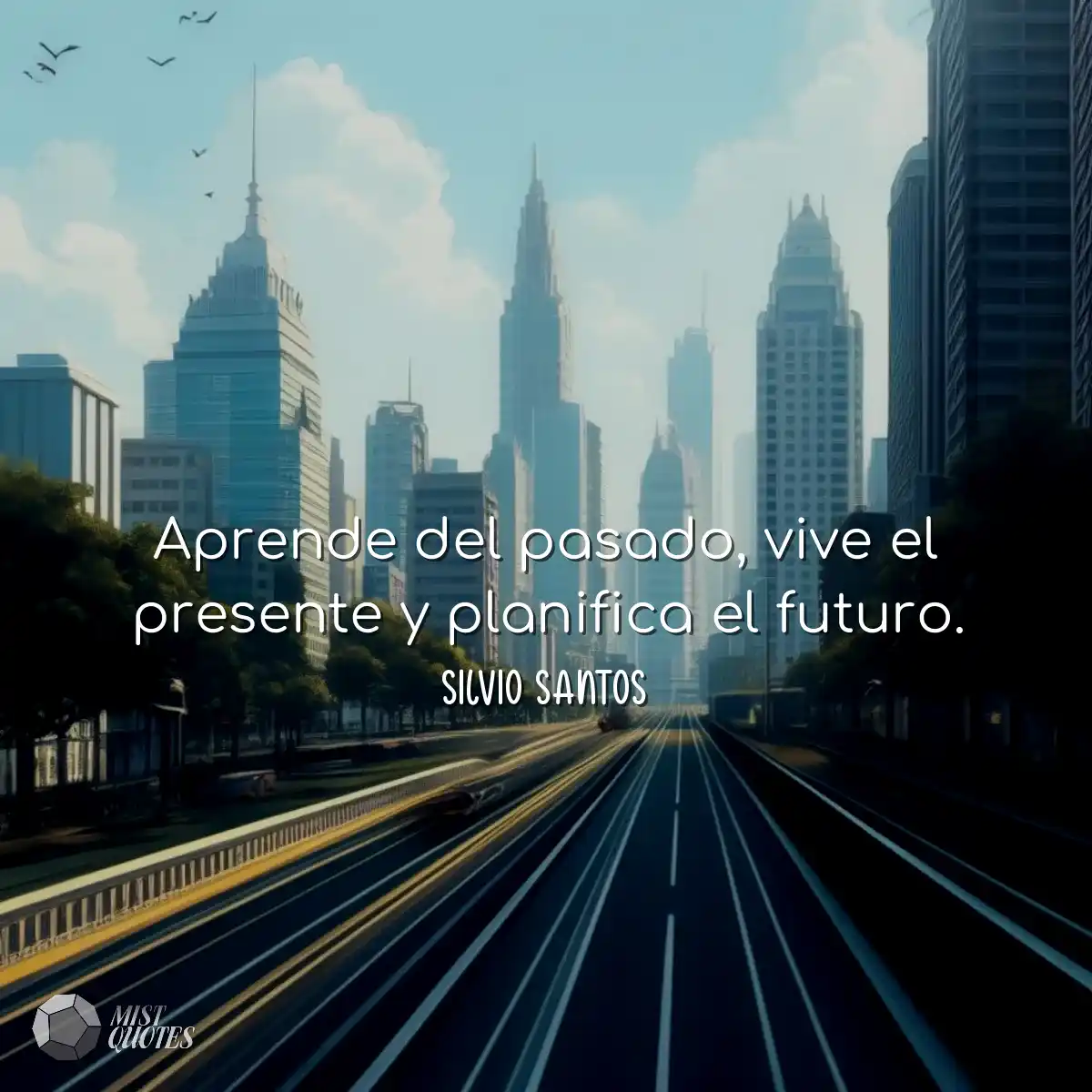 Aprende del pasado, vive el presente y p