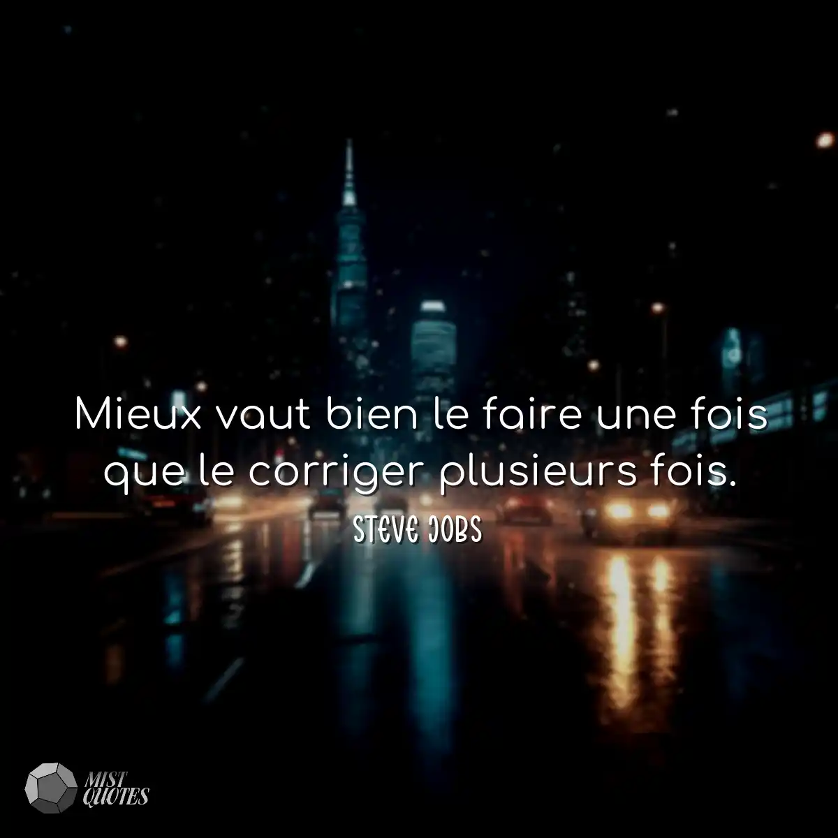 Mieux vaut bien le faire une fois que le corriger 