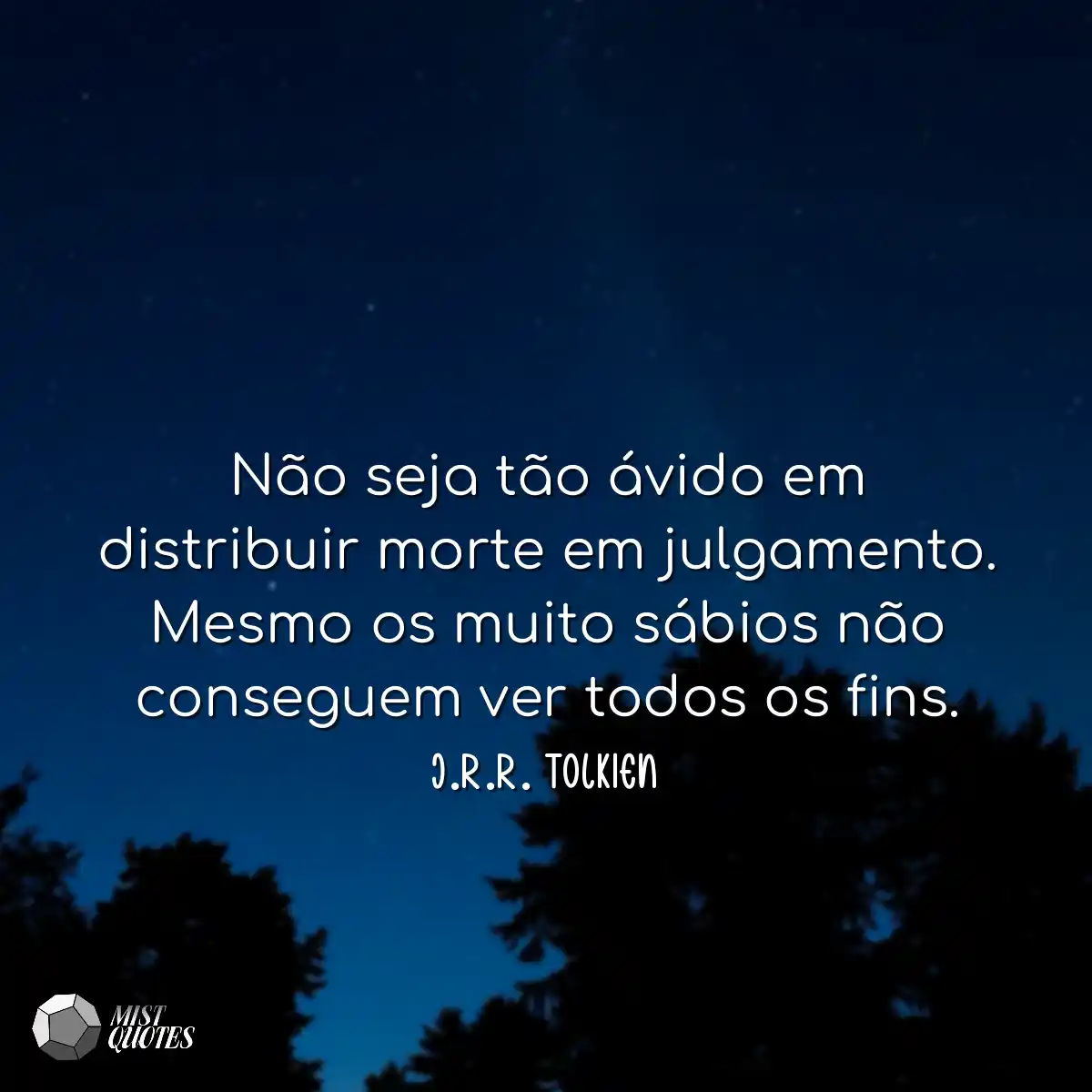 Não seja tão ávido em distribuir mort