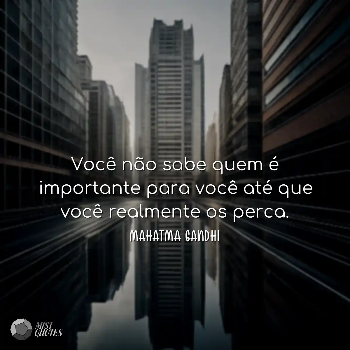 Você não sabe quem é importante para você até que 