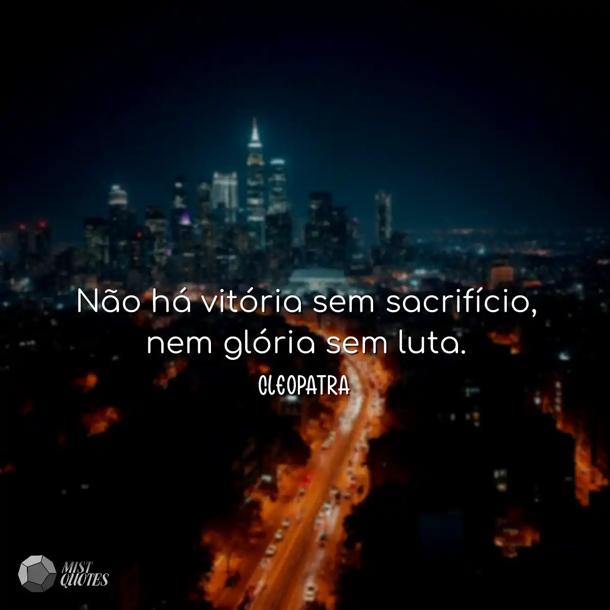 Não há vitória sem sacrifício, nem glória sem luta