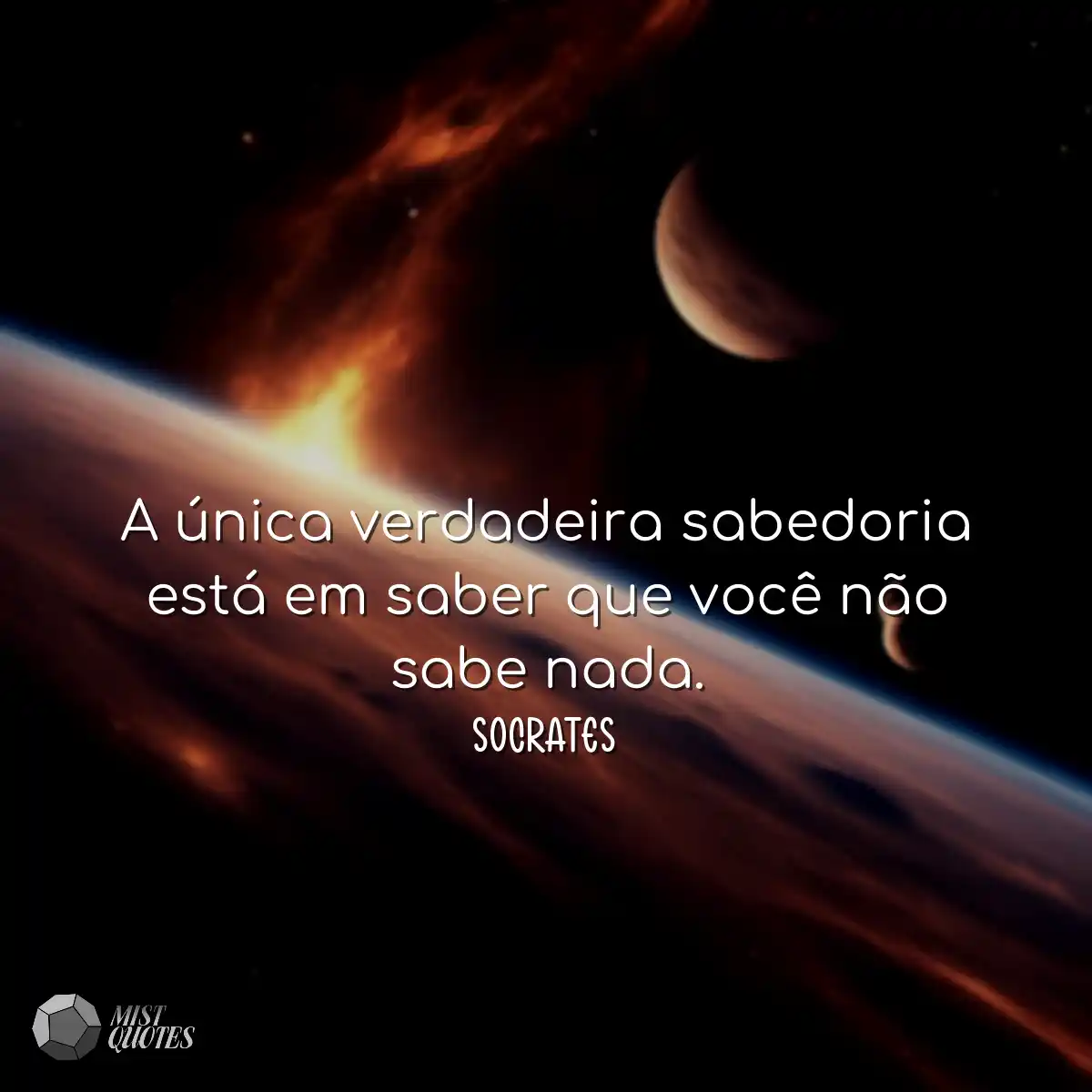 A única verdadeira sabedoria está em s