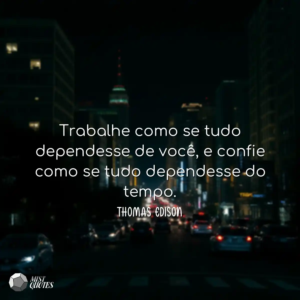 Trabalhe como se tudo dependesse de voc
