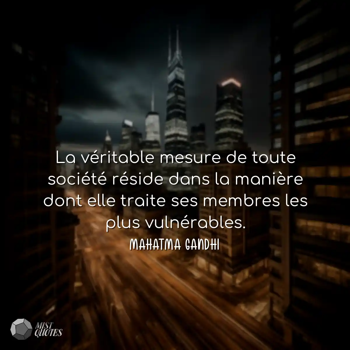 La véritable mesure de toute société réside dans l