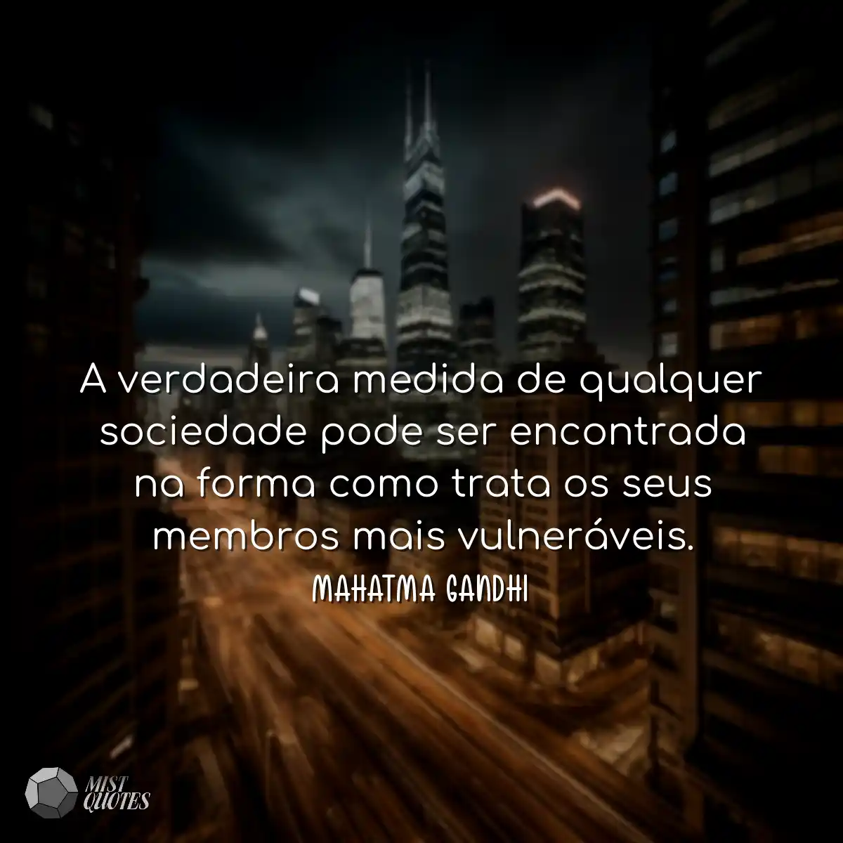 A verdadeira medida de qualquer sociedade pode ser