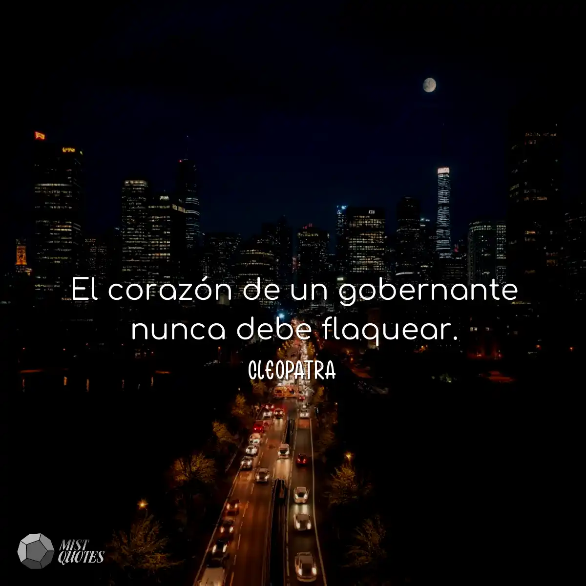 El corazón de un gobernante nunca debe flaquear.