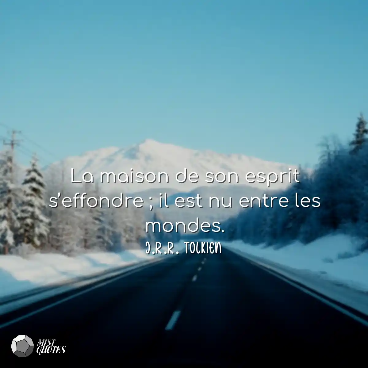 La maison de son esprit s’effondre ; i