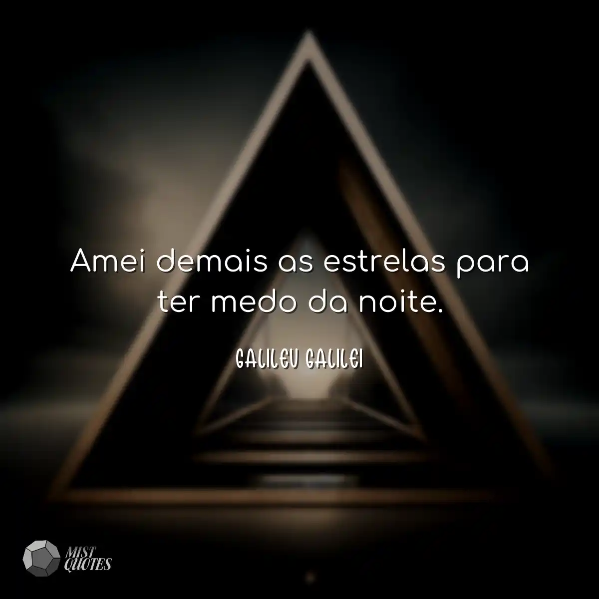 Amei demais as estrelas para ter medo da noite.