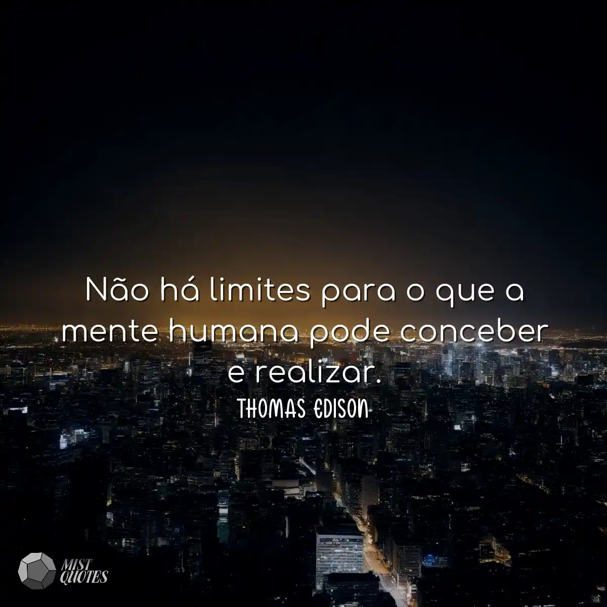 Não há limites para o que a mente huma
