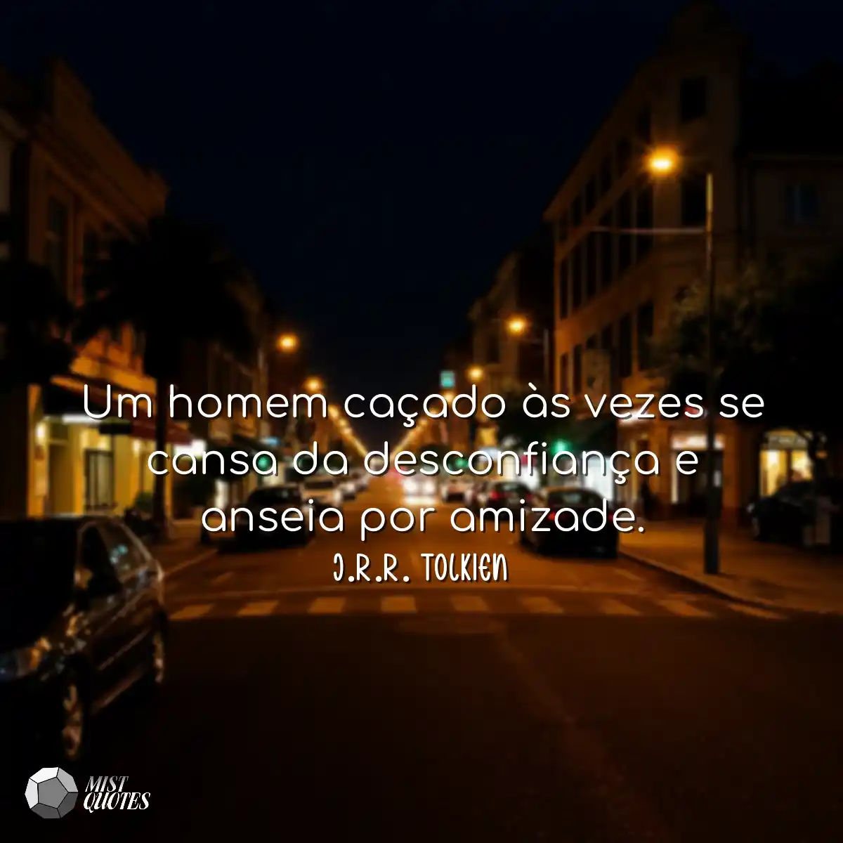 Um homem caçado às vezes se cansa da d