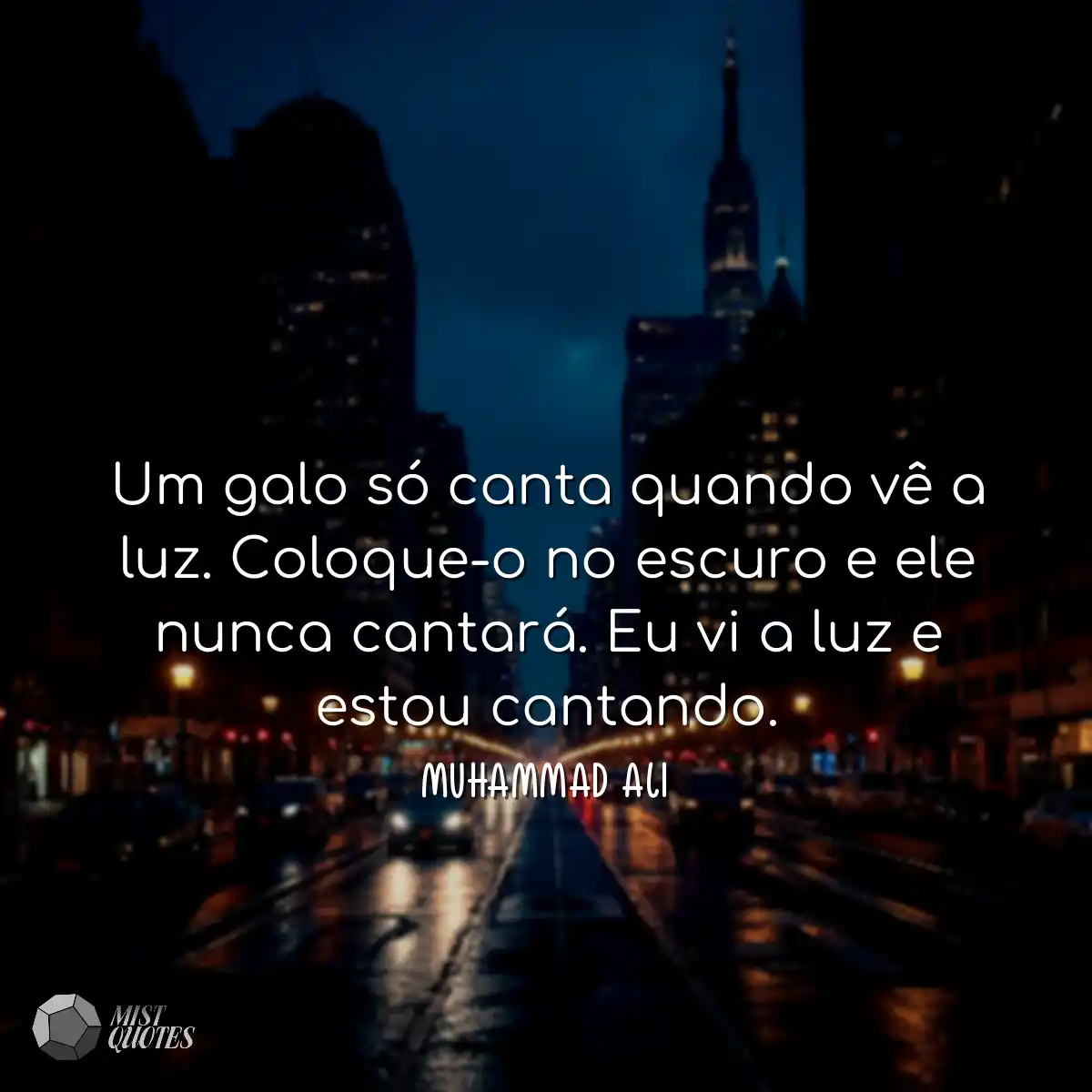 Um galo só canta quando vê a luz. Coloque-o no esc