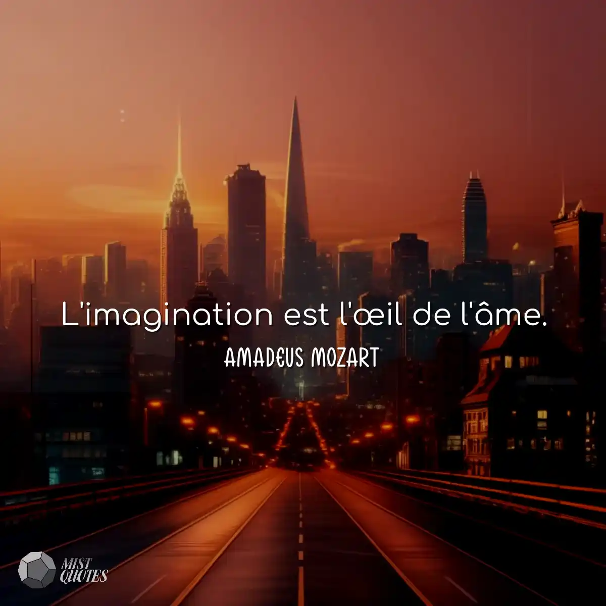 L'imagination est l'œil de l'âme.